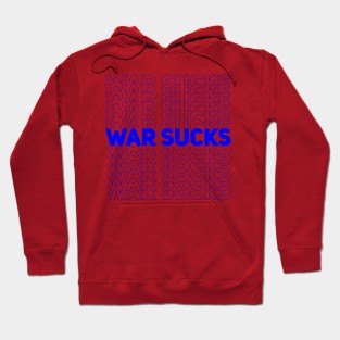 WAR SUCKS - blue Hoodie